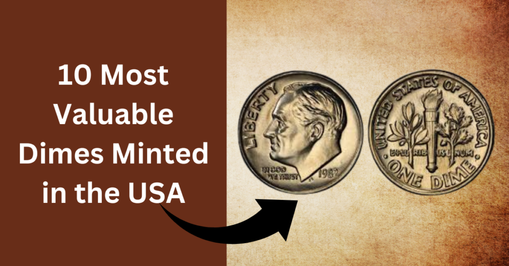 10 Most Valuable Dimes Minted in the USA