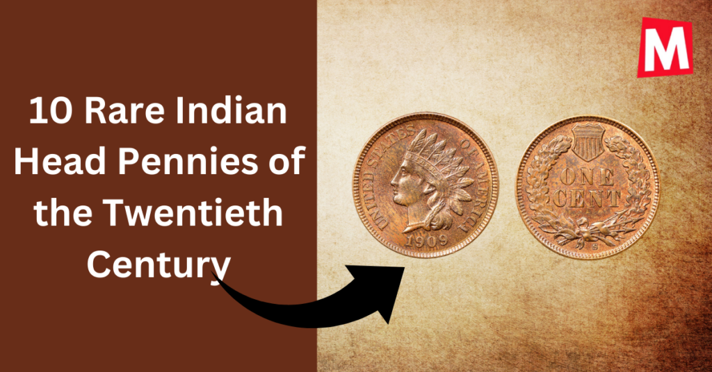 10 Rare Indian Head Pennies of the Twentieth Century