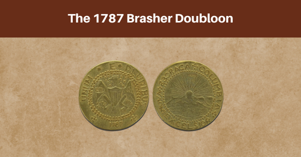 The 1787 Brasher Doubloon